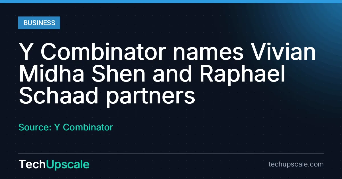 Y Combinator names Vivian Midha Shen and Raphael Schaad partners. Source: Y Combinator