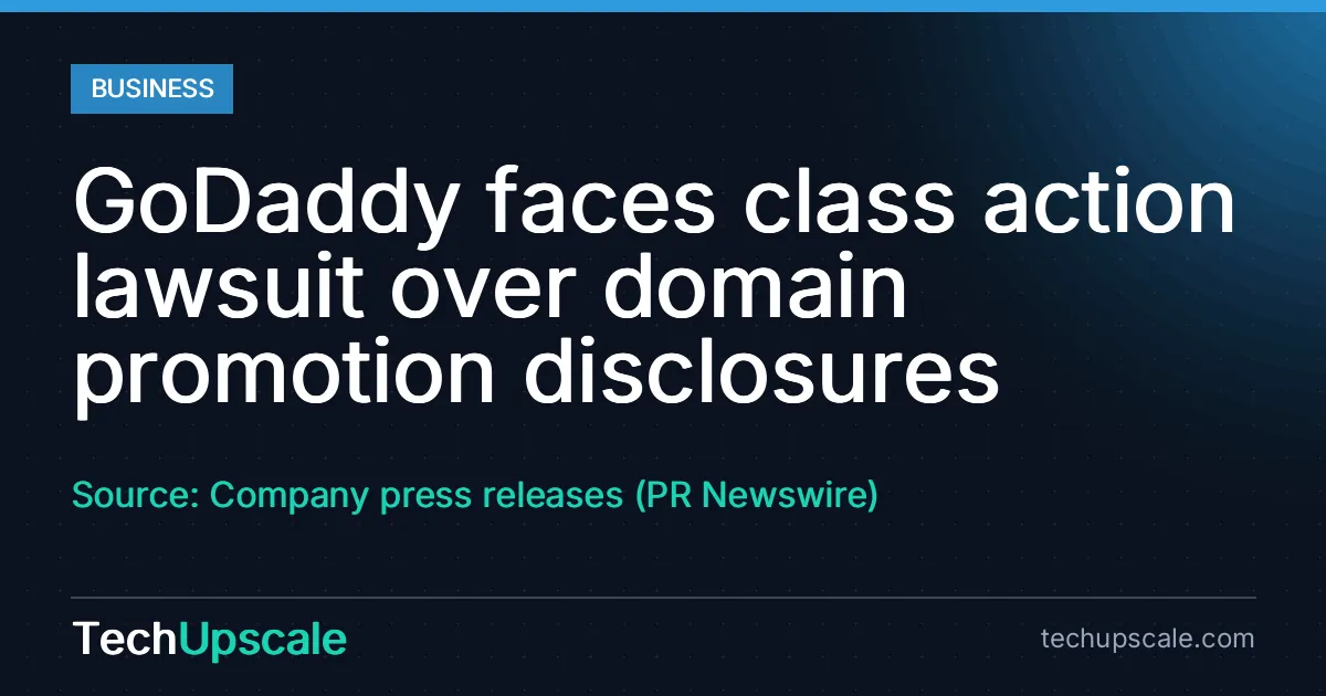 GoDaddy faces class action lawsuit over domain promotion disclosures. Source: Company press releases (PR Newswire)