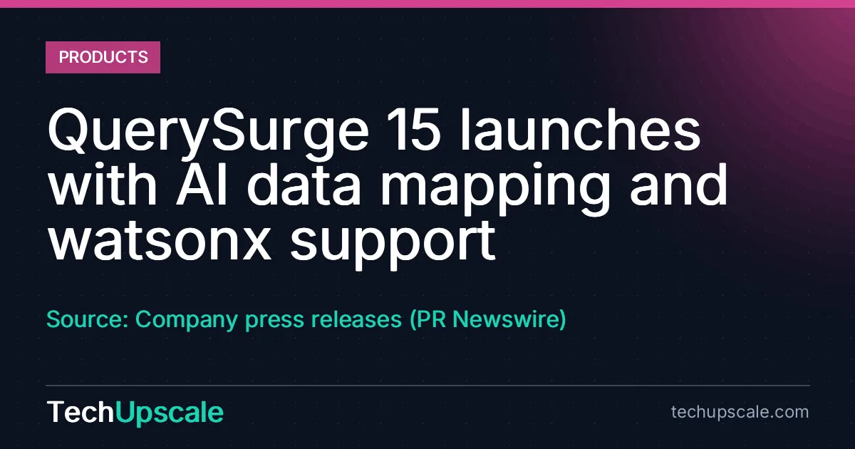 QuerySurge 15 launches with AI data mapping and watsonx support. Source: Company press releases (PR Newswire)