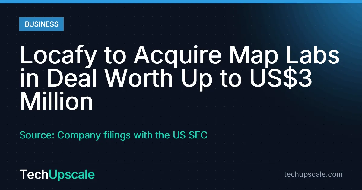Locafy to Acquire Map Labs in Deal Worth Up to US$3 Million. Source: Company filings with the US SEC