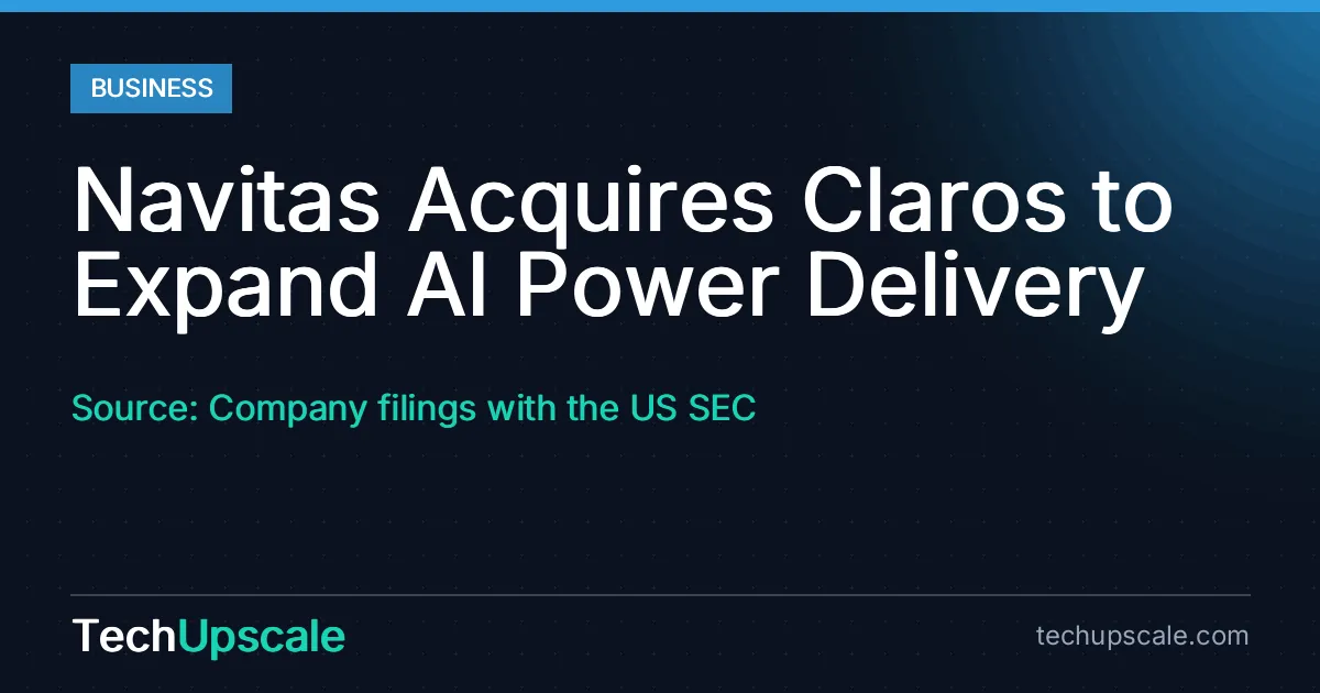 Navitas Acquires Claros to Expand AI Power Delivery. Source: Company filings with the US SEC