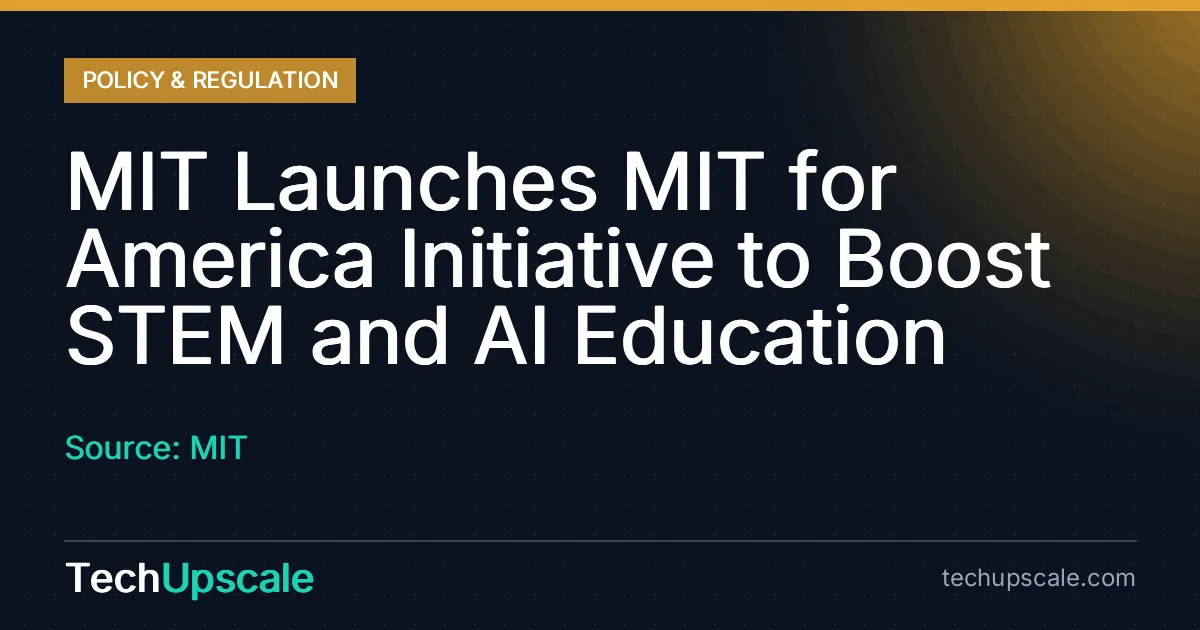 MIT Launches MIT for America Initiative to Boost STEM and AI Education. Source: MIT