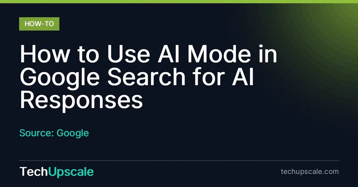 How to Use AI Mode in Google Search for AI Responses. Source: Google