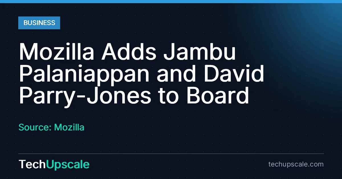 Mozilla Adds Jambu Palaniappan and David Parry-Jones to Board. Source: Mozilla