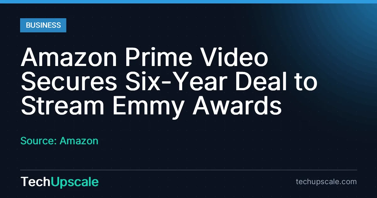 Amazon Prime Video Secures Six-Year Deal to Stream Emmy Awards. Source: Amazon