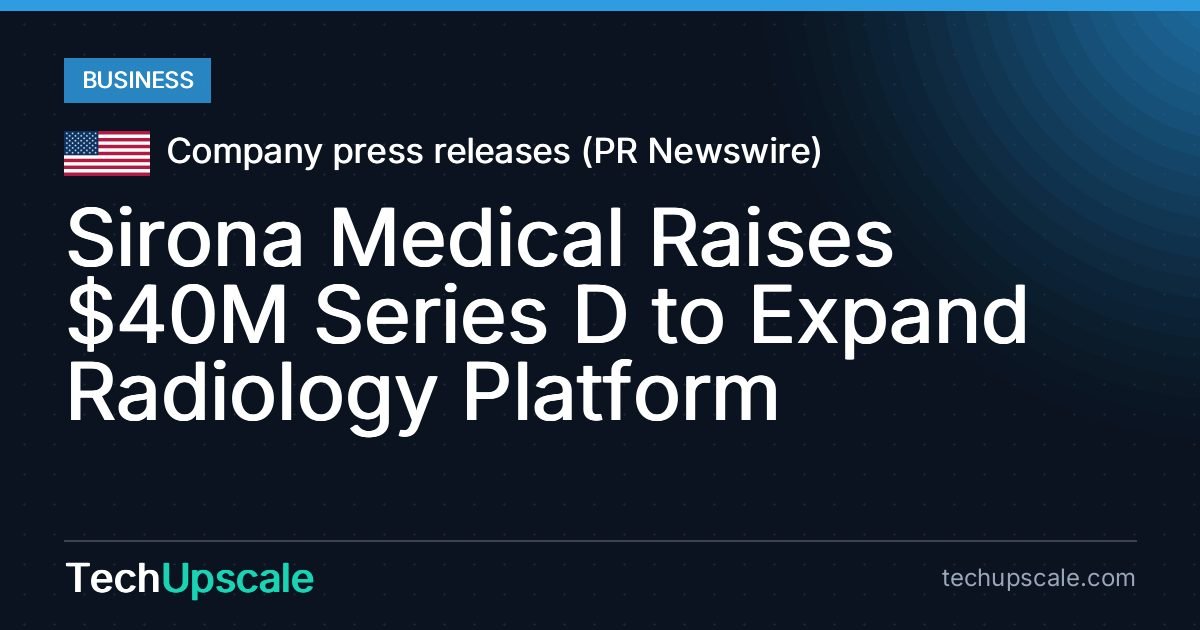 Sirona Medical Raises $40M Series D to Expand Radiology Platform