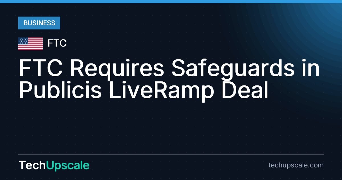 FTC Requires Safeguards in Publicis LiveRamp Deal