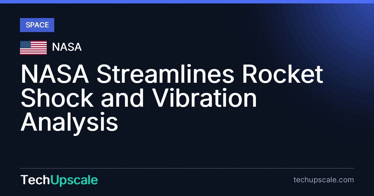 NASA Streamlines Rocket Shock and Vibration Analysis