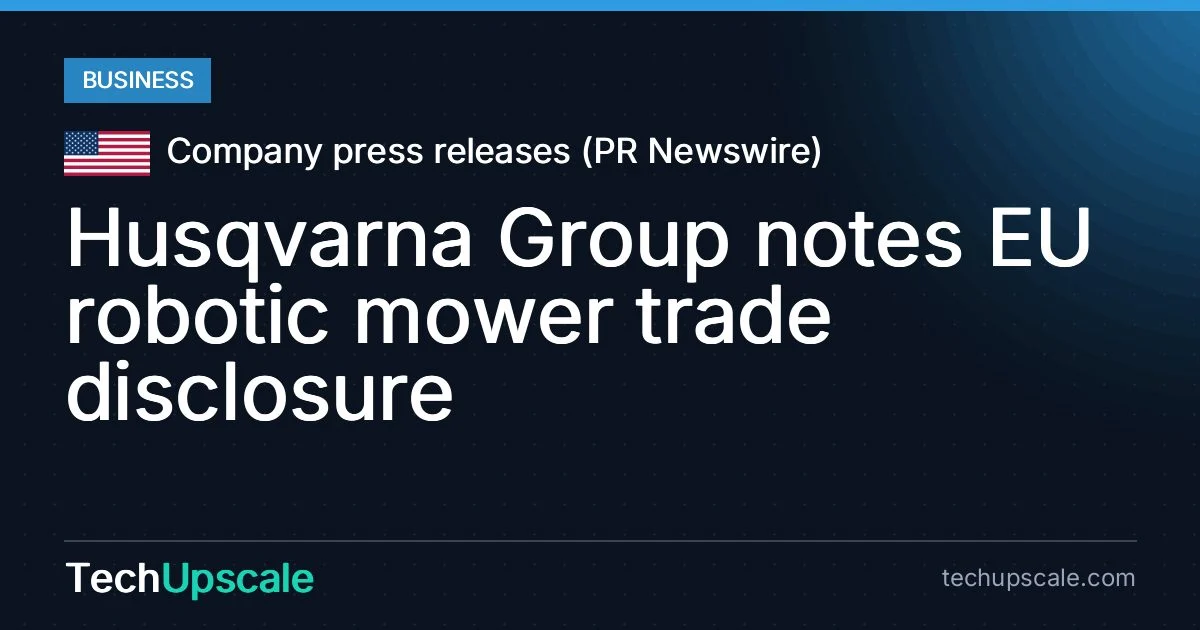 Husqvarna Group notes EU robotic mower trade disclosure