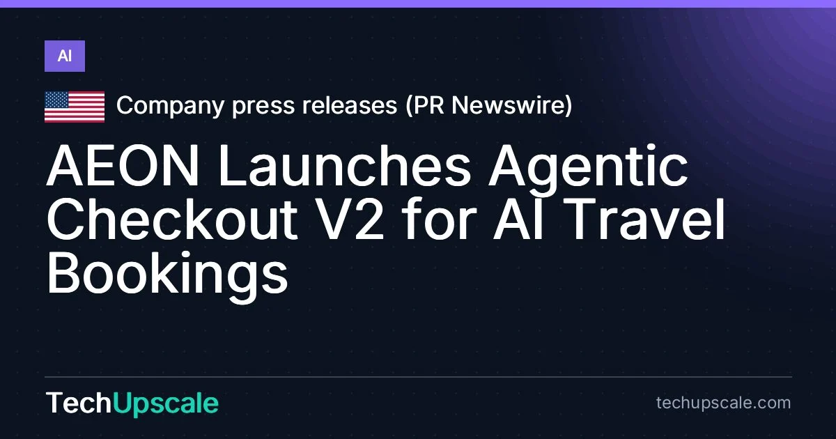 AEON Launches Agentic Checkout V2 for AI Travel Bookings