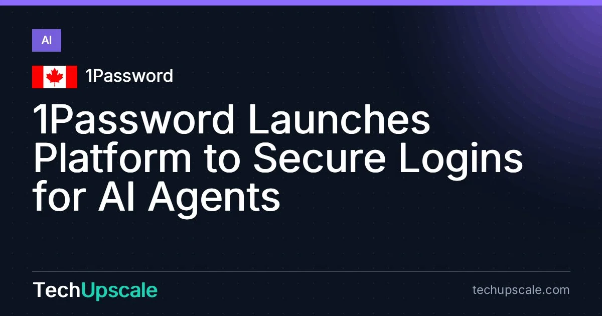 1Password Launches Platform to Secure Logins for AI Agents