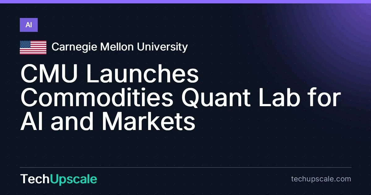 CMU Launches Commodities Quant Lab for AI and Markets