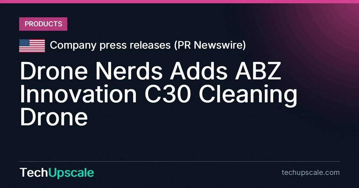Drone Nerds Adds ABZ Innovation C30 Cleaning Drone
