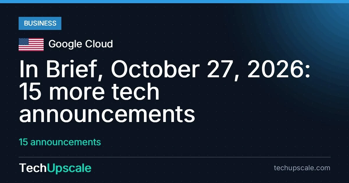 In Brief, October 27, 2026: 15 more tech announcements