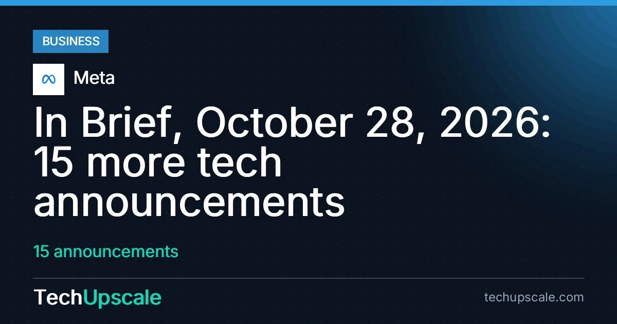 In Brief, October 28, 2026: 15 more tech announcements