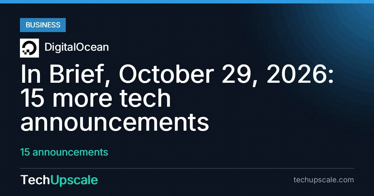In Brief, October 29, 2026: 15 more tech announcements